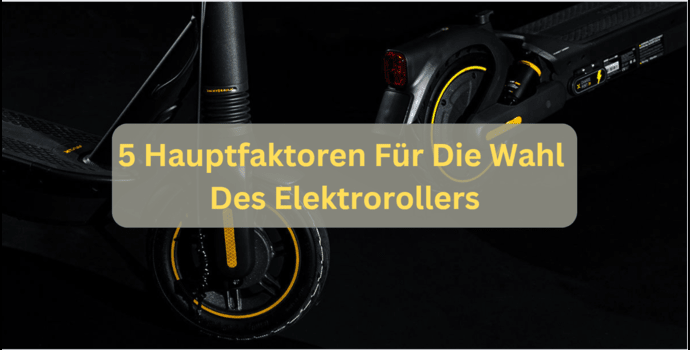5 Hauptfaktoren Für Die Wahl Des Elektrorollers
